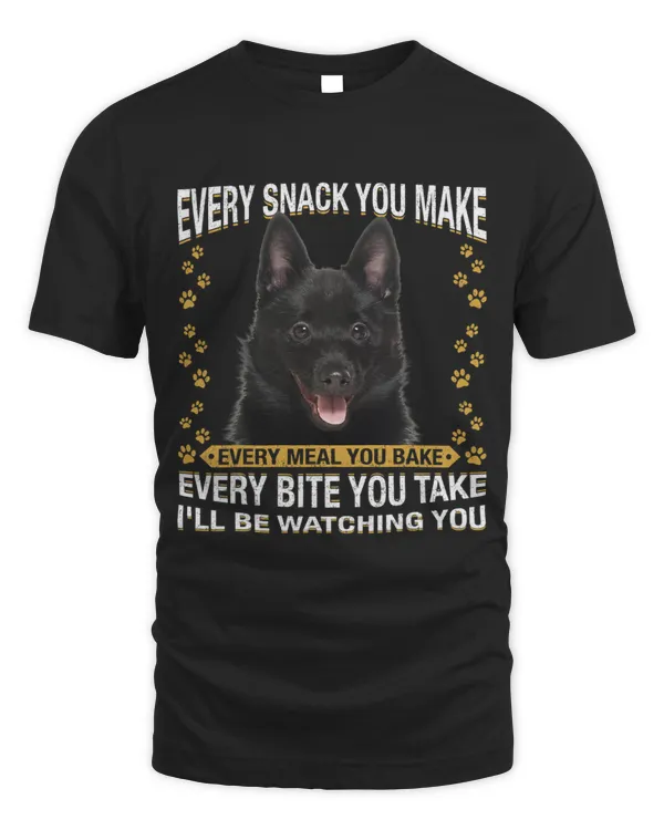 Every Snack You Make Funny Schipperke Dog Mom Dog Dad
