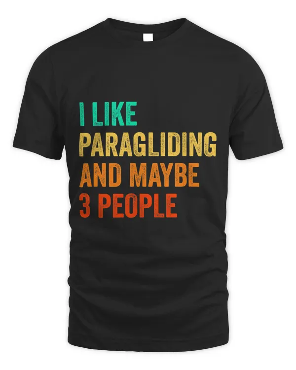 I Like Paragliding And Maybe 3 People Paraglider Parachute