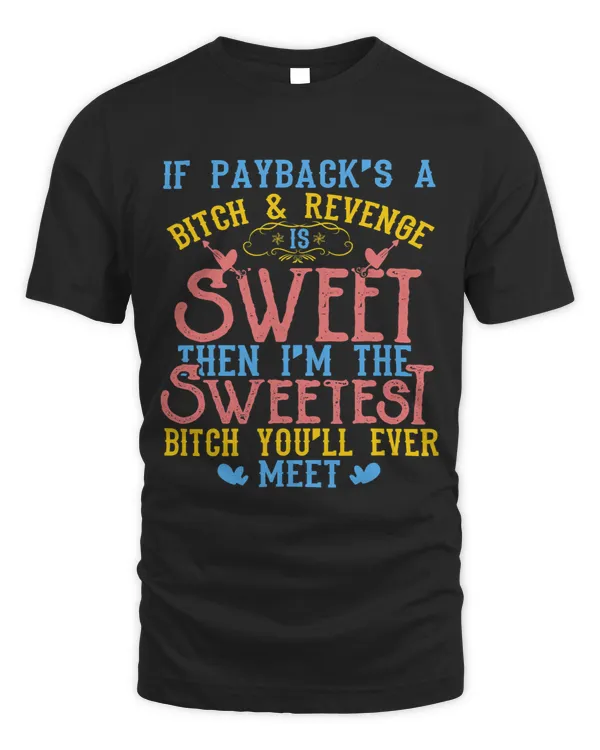 If Paybacks Im The Sweetest Funny Country Women Girls