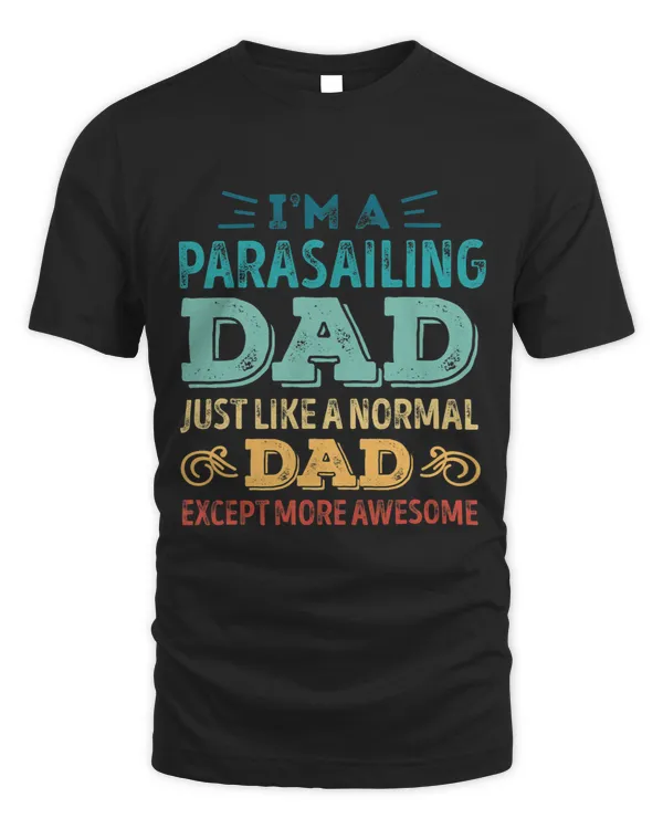 Mens Parasailing Dad like a normal Dad except more awesome