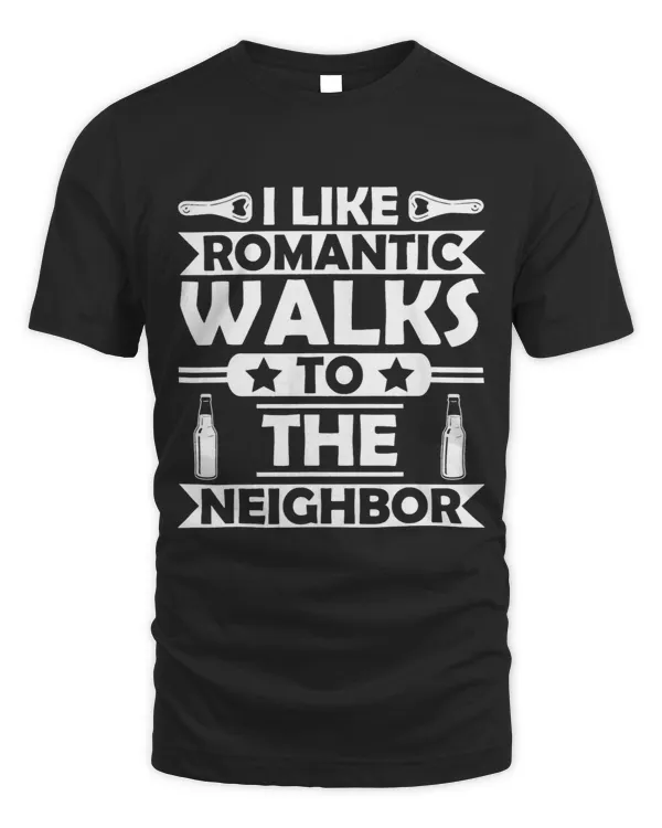 I like romantic walks to the neighbour