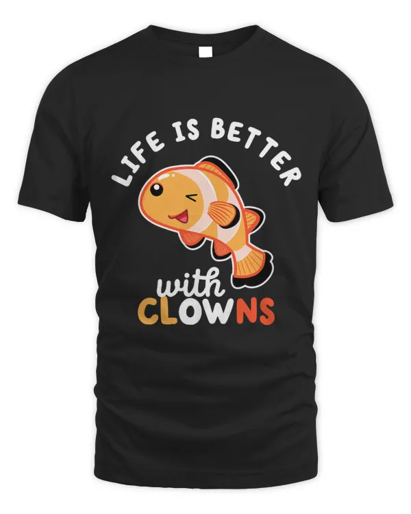 Life Is Better With Clowns Salt Water Clown Fish Clownfish 3