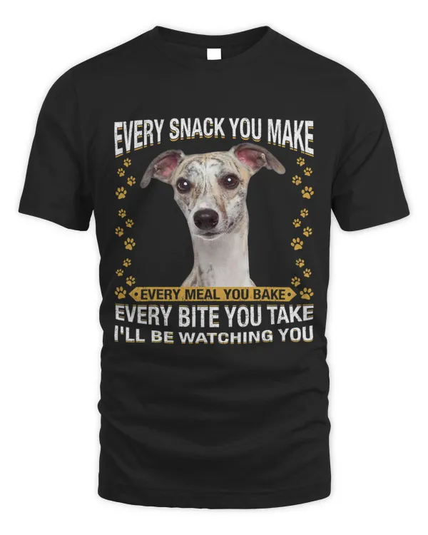 Every Snack You Make Funny Whippet Dog Mom Dog Dad