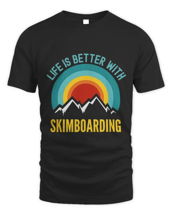 Life is Better With Skimboarding Hobbyist Gift