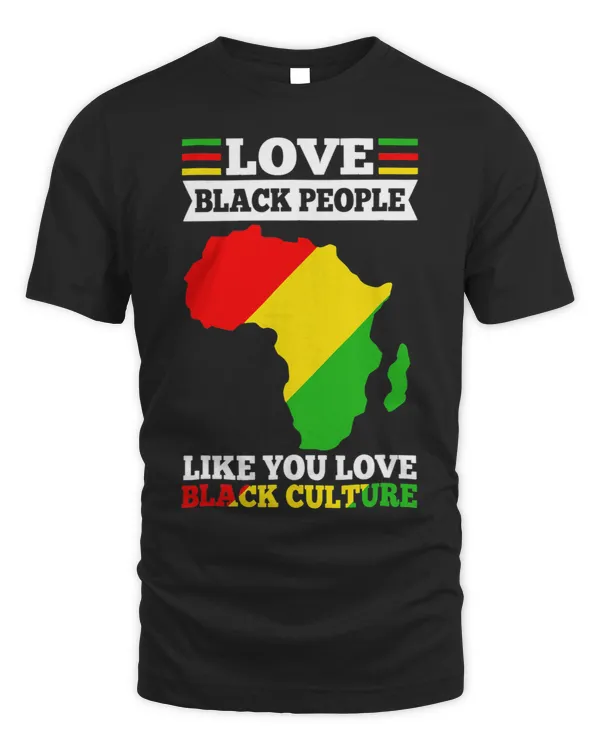 Love Black People Like You Love Black Culture History Month