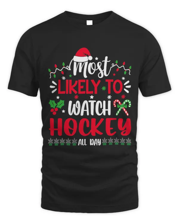 Most Likely To Watch Hockey All Day Christmas
