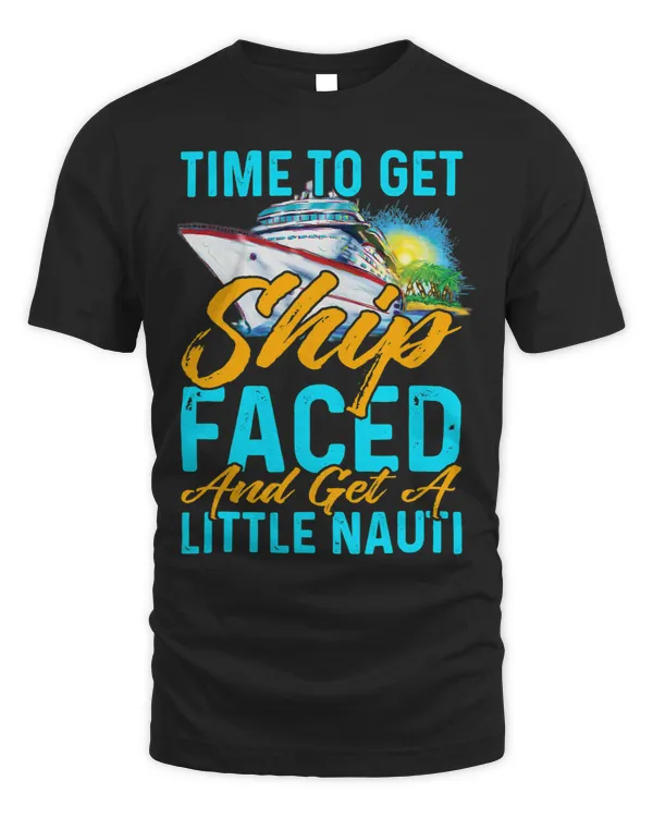 Time To Get Ship Faced And Get A Little Nauti Cruise Lovers