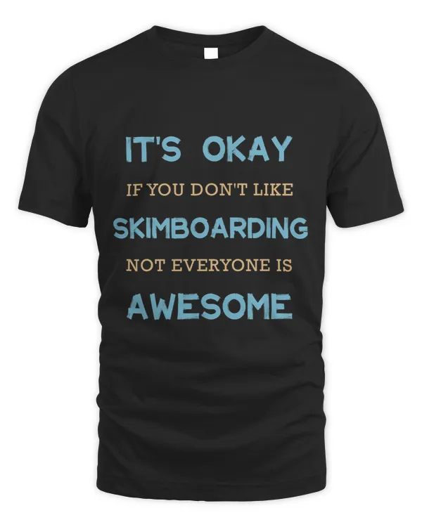 Okay You Dont Like Skimboarding Not Everyone Is Awesome