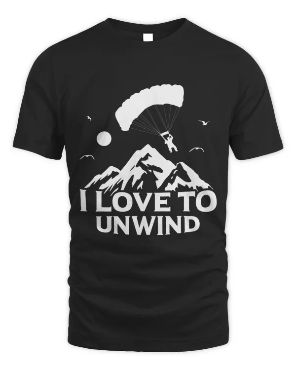 I Love To Unwind Paragliding Paraglider Parachute Skydive 2