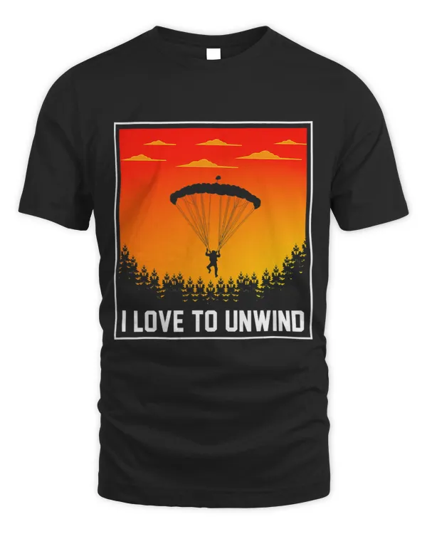I Love To Unwind Paragliding Paraglider Parachute Skydive 3