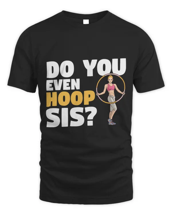 Do You Even Hoop Sis Hula Hooping Fitness Workout Exercise