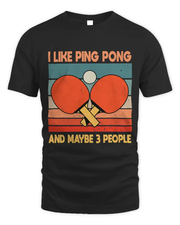 I Like Ping Pong And Maybe Like 3 People