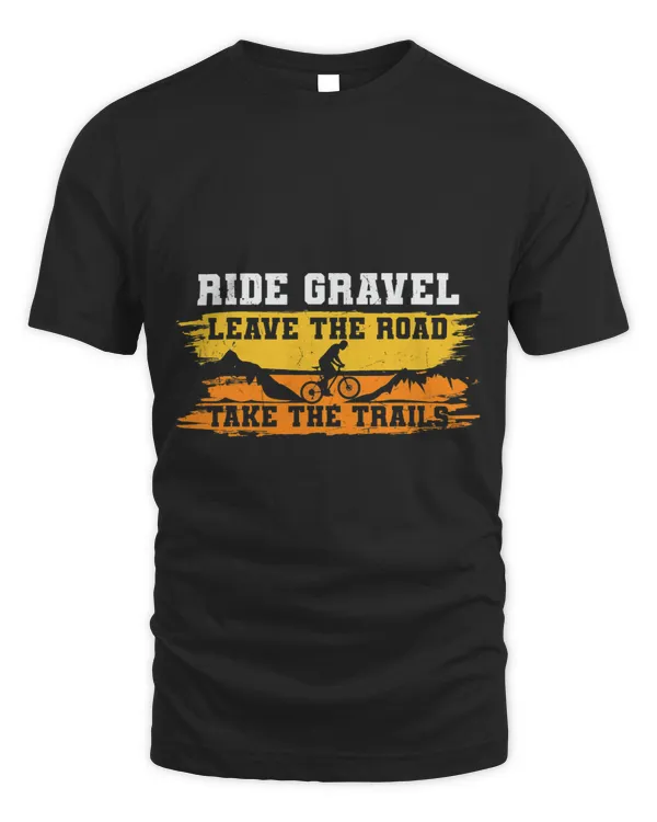 Ride gravel Leave the Road take the Trails