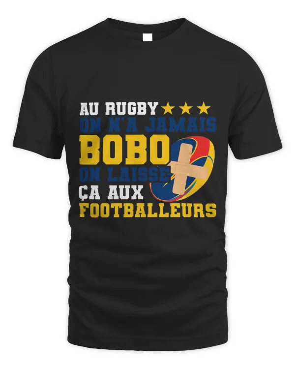 Au Rugby On N'a Jamais Bobo On Leaving That To Footballers