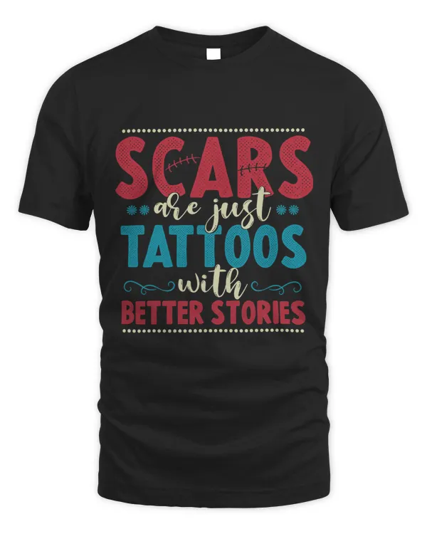 Scars Are Just Tattoos With Better Stories Funny Tattooist