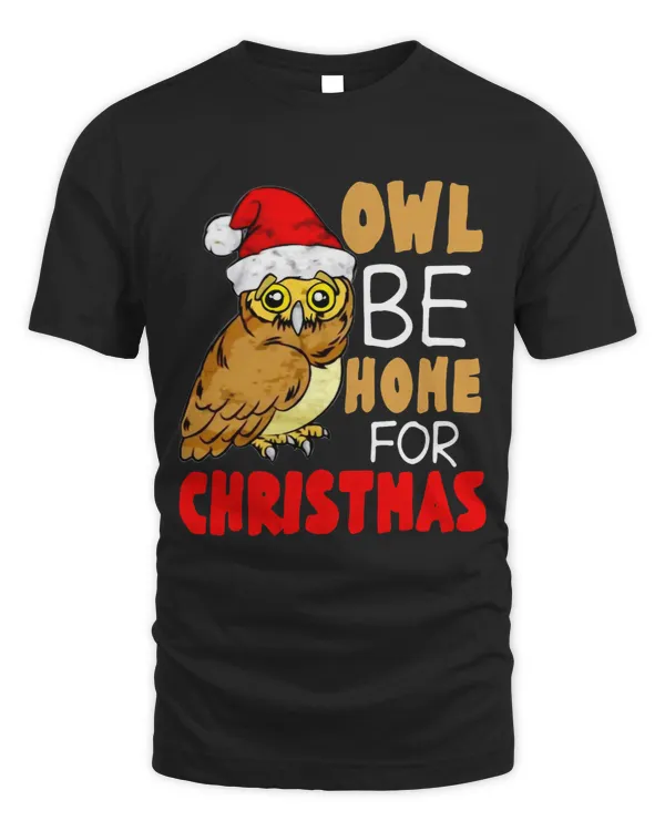 Christmas Owl Be Home For Christmas Santa Hat Cute Owl T-Shirt