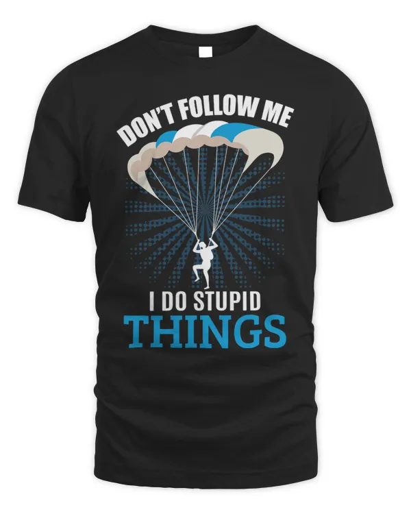 Dont follow me I do stupid things Paragliding