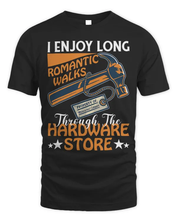 I Enjoy Long Romantic Walks Through The Hardware Store 23