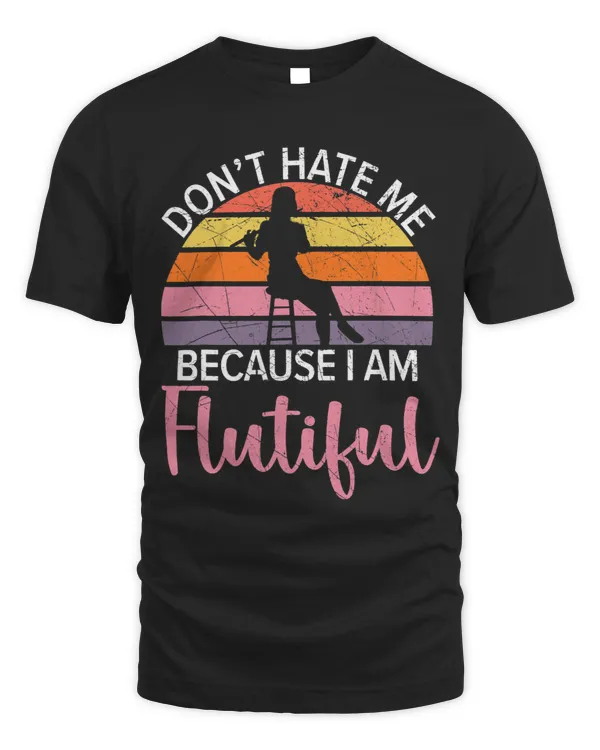 Dont Hate Me Because Im Flutiful Flute Player Flutist