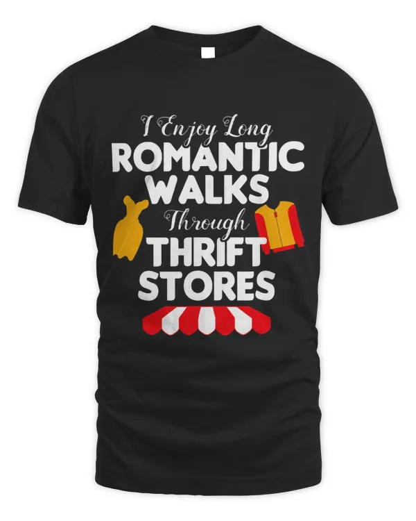 I Enjoy Long Romantic Walks Through Thrift Stores Thrifting