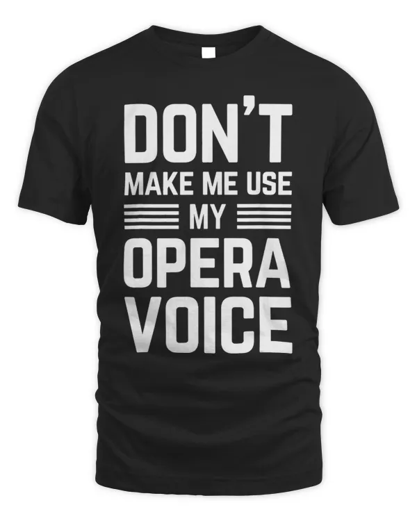 dont make me use my opera voice funny sayings for women men