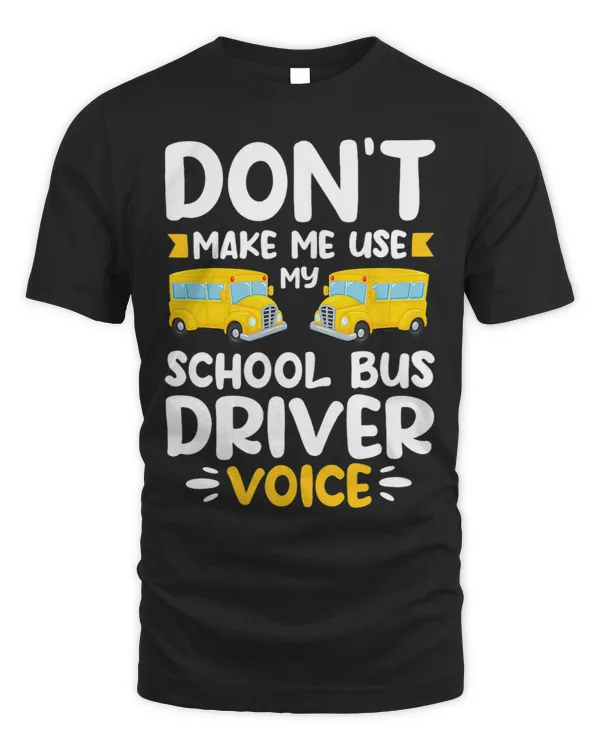 Dont Make Me Use My School Bus Driver Voice Driving