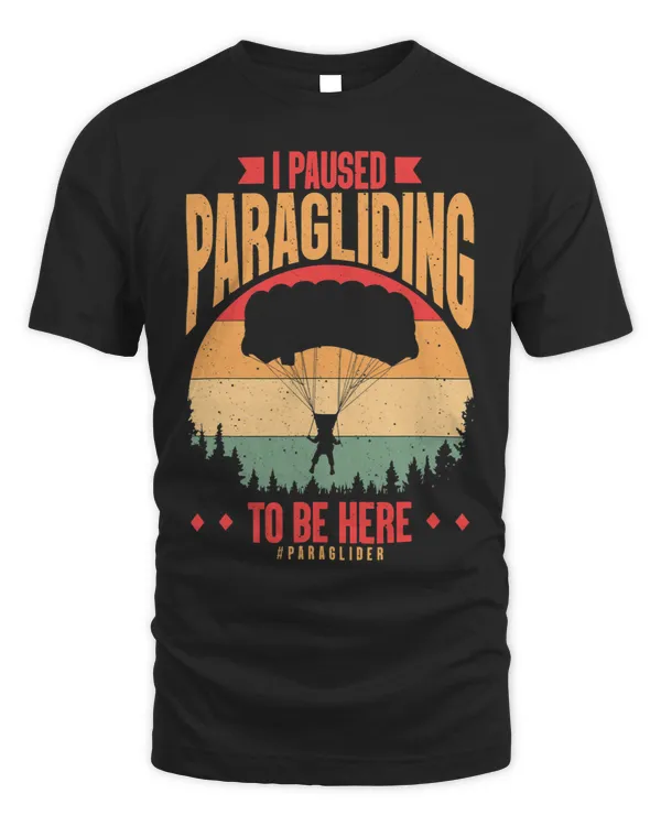 I Paused Paragliding To Be Here Paraglider Funny Skydiver 2