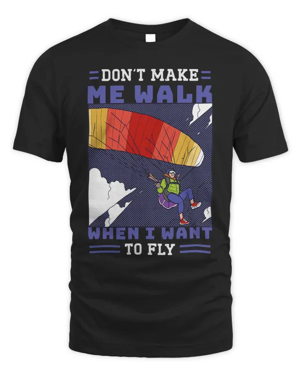 Dont Make Me Walk I Want To Fly Sport Paragliding
