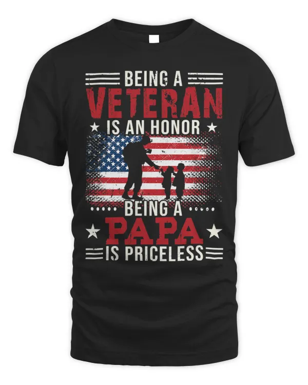 Being A Veteran Is An Honor Being Papa Is Priceless