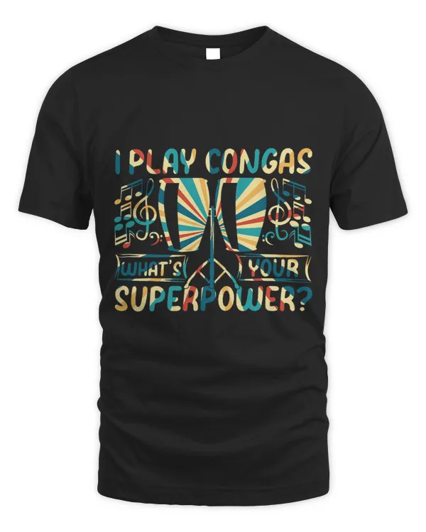 I Play Congas Whats Your Superpower Conga Drummer