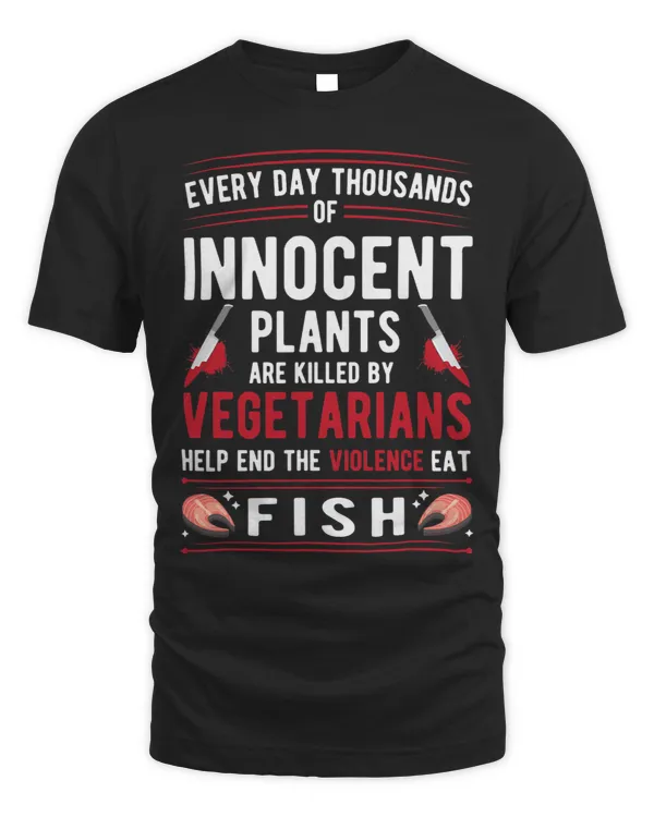 Plants Killed By Vegetarians End Violence Eat Fish