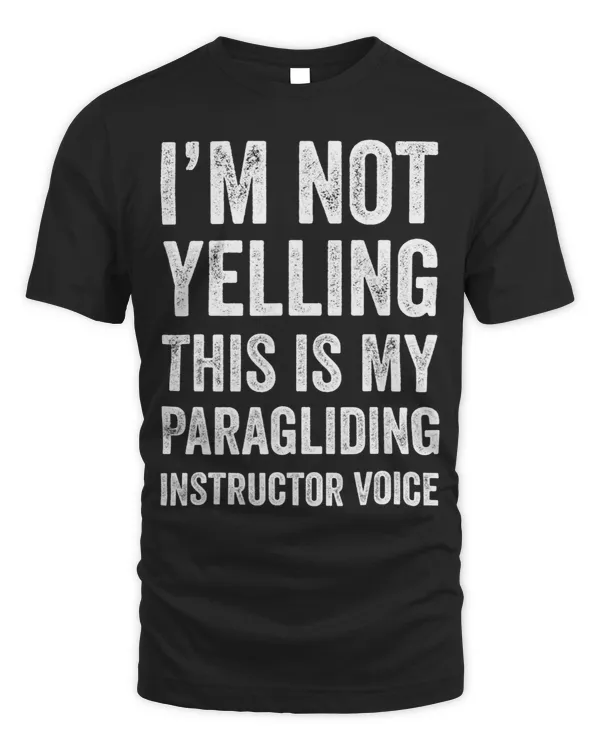 Im Not Yelling This Is My Paragliding Instructor Voice