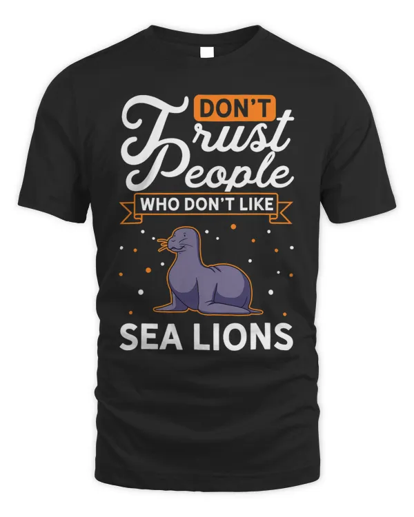 Dont Trust people Who dont like Sea Lions Seal