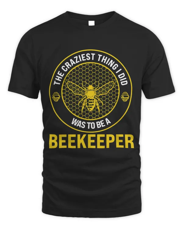 Mens The craziest thing to be a Beekeeper Beekeeping