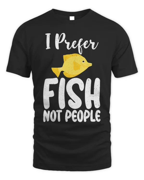 I prefer Fish not People funny Fish Owner