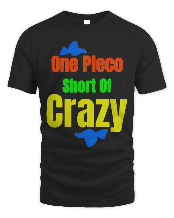 One Pleco Short Of Crazy Plecostomus Breeder Fish Lovers