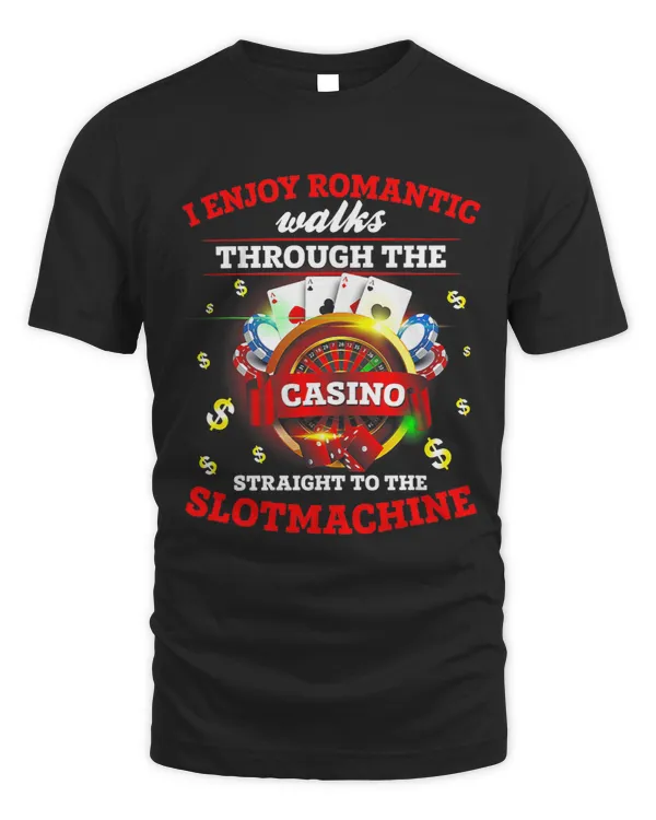 I Enjoy Romantic Walks Through The Casino 2