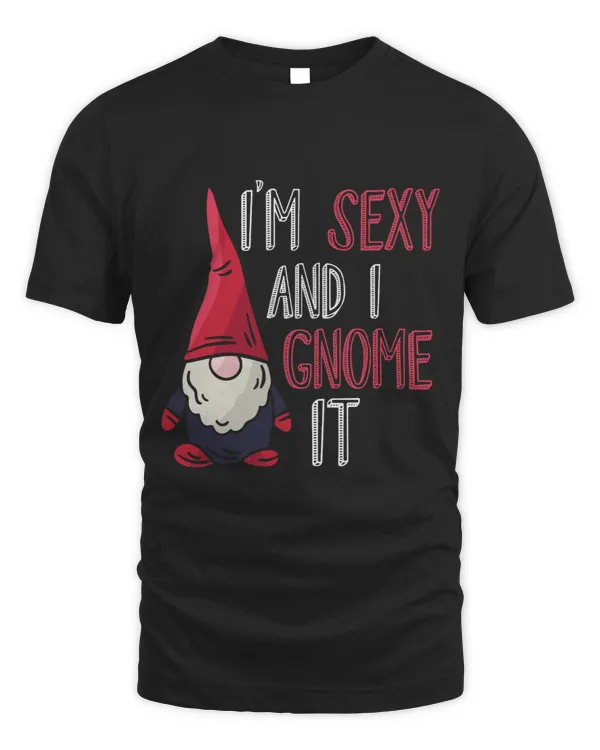 Im Sexy And I Gnome It