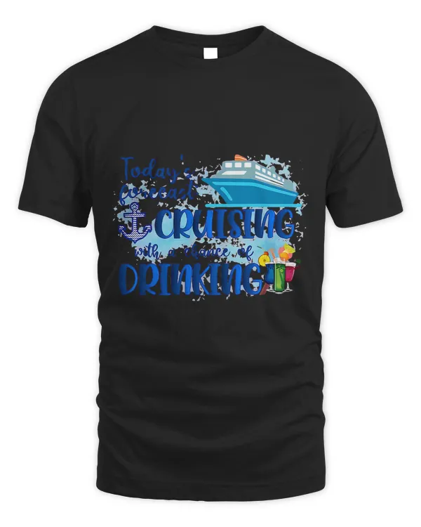 Todays Forecast Cruising With A Chance Of Drinking