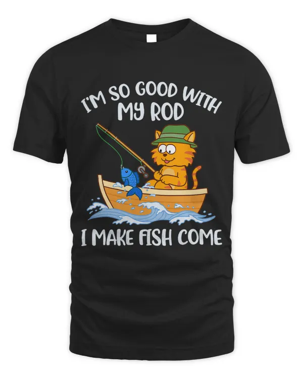 Im So Good With My Rod I Make Fish Come9