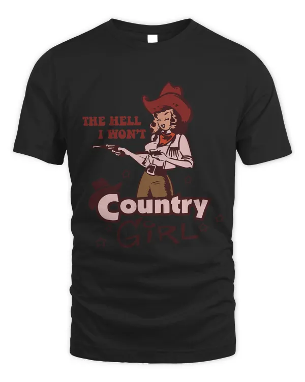 Retro Cowgirl The Hell I Wont Western Country Punchy Girls