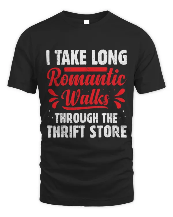I Take Long Romantic Walks Through The Thrift Store