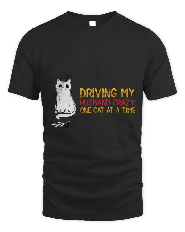 Driving My Husband Crazy One Cat At A Time Cat Kitten Owner 2