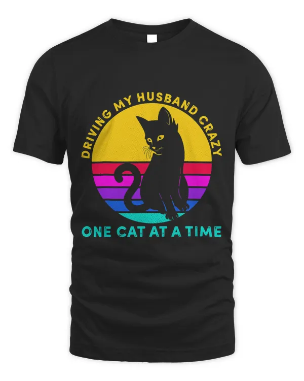 Driving My Husband Crazy One Cat At A Time Cat Kitten Owner 28