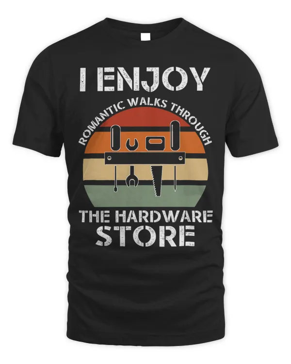 I Enjoy Romantic Walks Through The Hardware Store Handyman 28