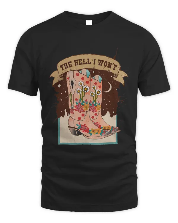 Retro Floral Cowgirl Boots The Hell I Wont Western Country