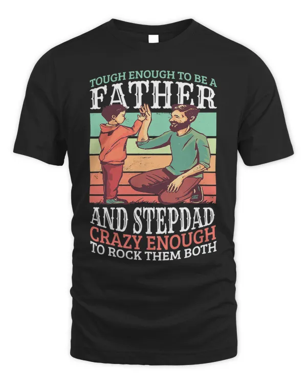 Tough Enough to be a Father and Stepdad Crazy Enough to rock