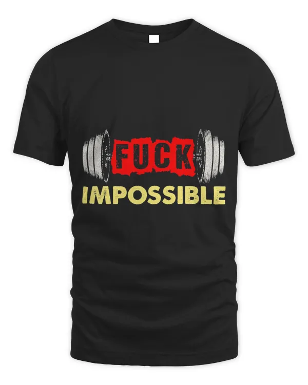Fuck Impossible Weightlifting Barbell Strong No Excuses