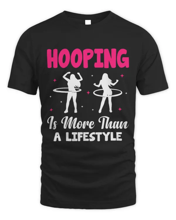 Hooping Is More Than A Lifestyle Hula Hooping Saying Fan 3