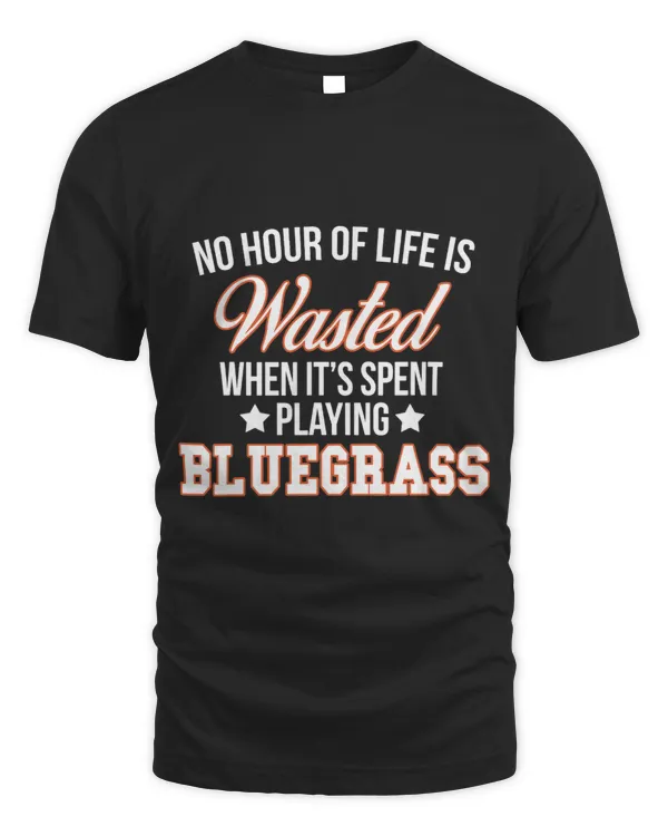 No Hour Wasted when Spent Playing Bluegrass